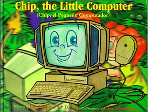 Chip, the Little Computer, an award-winning children's picture book by author Dr. Hope.